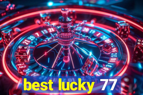 best lucky 77